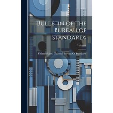 (영문도서) Bulletin of the Bureau of Standards; Volume 4 Hardcover, Legare Street Press, English, 9781020241055
