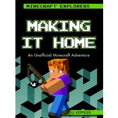 (영문도서) Making It Home: An Unofficial Minecraft(r) Adventure Paperback, West 44 Books, English, 9781538384114