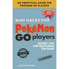 Mini Hacks for Pokémon Go Players: Secret Tips for Mastering the Game Hardcover, Sky Pony