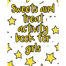 Sweets and treat activity book for girls: A valuable and beautiful coloring book that helps to build... Paperback, Independently Published