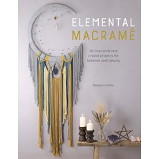 (영문도서) Elemental Macramé: 20 Macramé and Crystal Projects for Balance and Beauty Paperback, David & Charles, English, 9781446308790