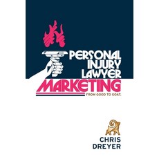 (영문도서) Personal Injury Lawyer Marketing: From Good to GOAT Hardcover, Pim.Org, English, 9798991347624