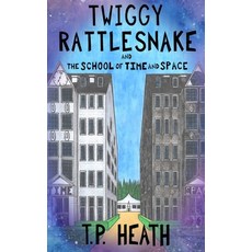(영문도서) Twiggy Rattlesnake and The School of Time and Space Paperback, Independently Published, English, 9798505699041