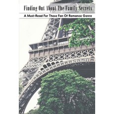 Finding Out About The Family Secrets: A Must-Read For Those Fan Of Romance Genre: Beautiful Love Sto... Paperback, Independently Published, English, 9798713795337