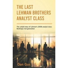 (영문도서) The Last Lehman Brothers Analyst Class: The untold story of Lehman's 2008 analy... Paperback, Independently Published, English, 9798301555107