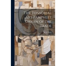 (영문도서) The Tonsorial Art Pamphlet Origin of the Trade Paperback, Legare Street Press, English, 9781022685925