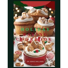 (영문도서) Holiday Baking Cookbook: A Treasury of Irresistible Baking Recipes for Every Festive Occasion Paperback, Independently Published, English, 9798863803197