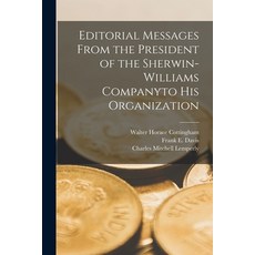 (영문도서) Editorial Messages From the President of the Sherwin-Williams Companyto His Organization Paperback, Legare Street Press, English, 9781016677240