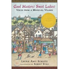 Good Masters! Sweet Ladies!:Voices from a Medieval Village, Candlewick Press (MA)