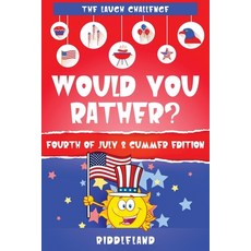 The Laugh Challenge: Would You Rather? Fourth of July and Summer Edition Paperback, Jokes and Riddles
