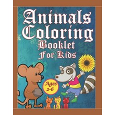 Animals Coloring Booklet For Kids Ages 2-6: A Good Gift for Children.Preschool and Kindergarten ( Ch... Paperback, Independently Published, English, 9798557786584