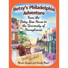 Betsy's Philadelphia Adventure: From the Betsy Ross House to the University of Pennsylvania Hardcover, Ipub Global Connection, LLC