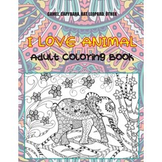 I Love Animal - Adult Coloring Book - Camel Capybara Rat Leopard other Paperback, Independently Published