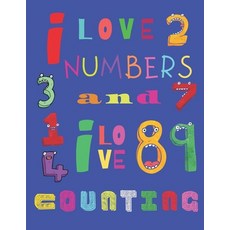 I Love Numbers and I Love Counting: The Learn Your Numbers Counting Book Drawing Book Colouring Book... Paperback, Independently Published
