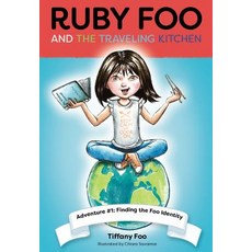 Ruby Foo and the Traveling Kitchen: Finding the Foo Identity Hardcover, Mascot Books, English, 9781684013562