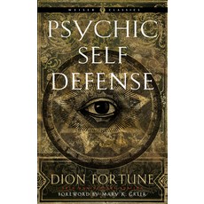 Psychic Self-Defense (Weiser Classics): The Definitive Manual for