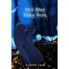 The Blue Fairy Book: With Original And Classic Illustrated Paperback, Independently Published
