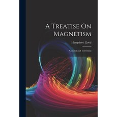 (영문도서) A Treatise On Magnetism: General and Terrestrial Paperback, Legare Street Press, English, 9781022807242