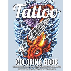 Tattoo Coloring Book: A Coloring Book For Adult Relaxation With Beautiful Modern Tattoo Designs Such... Paperback, Independently Published, English, 9798598947111