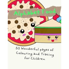 Alphabet Food: &#13025; 52 Wonderful pages of colouring and tracing for children &#13025; This is a ... Paperback, Independently Published