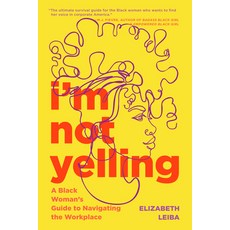 (영문도서) I'm Not Yelling: A Black Woman's Guide to Navigating the Workplace Paperback, Mango, English, 9781684810734