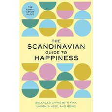 The Scandinavian Guide to Happiness: The Nordic Art of Happy & Balanced Living with Fika Lagom Hyg... Hardcover, Whalen Book Works