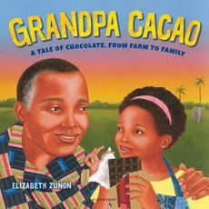 Grandpa Cacao: A Tale of Chocolate from Farm to Family Hardcover, Bloomsbury Publishing PLC
