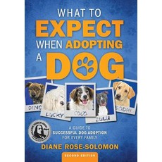 (영문도서) What to Expect When Adopting a Dog: A Guide to Successful Dog Adoption for Ever... Hardcover, Sop3 Publishing, English, 9780985769086