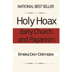 The Holy Hoax: Early Church and Paganism Paperback, Independently Published, English, 9798576608034