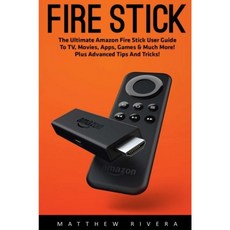 Fire Stick 사용 설명서 : TV 영화 앱 게임 등에 대한 궁극적 인 Amazon Fire Stick 사용 설명서! 게, 단일옵션