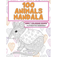 Adult Coloring Books Flowers for Beginners - 100 Animals Mandala Paperback, Independently Published