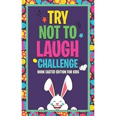 Try Not To Laugh Challenge Book Easter Edition For Kids: Would You Rather Easter Joke Book for Kids ... Paperback, Independently Published
