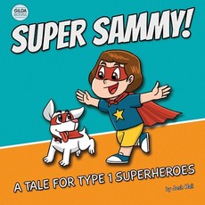 (영문도서) Super Sammy! (A Tale For Type 1 Superheroes): Type 1 Diabetes Book For Kids Paperback, National Library of New Zea..., English, 9780473591137