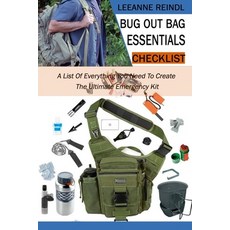 Bug Out Bag Essentials Checklist: A List Of Everything You Need To Create The Ultimate Emergency Kit Paperback, Independently Published