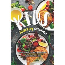 Kids Healthy Cookbook : 아이들이 좋아할 30 가지의 쉽고 맛있는 요리법이 담긴 건강한 어린이 요리 책, 단일옵션