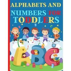Alphabets And Numbers For Toddlers: Preschool And Kindergarten .110 Pages Fun Learning For Preschoolers Paperback, Independently Published, English, 9798571007139