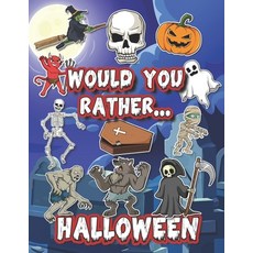 Would You Rather Halloween: Book For Kids Spooky And Fun Questions For The Whole Family Paperback, Independently Published, English, 9798696029771