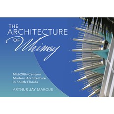 The Architecture of Whimsy: Mid-20th-Century Modern Architecture in South Florida Hardcover, Schiffer Publishing
