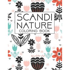 Scandi Nature Coloring Book: Simple Stress less and Relaxing Coloring for Everyone Paperback, Independently Published