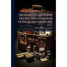 (영문도서)Proposed Legislation On the Adulteration of Food and Medicine Paperback, Hutson Street Press, English, 9781023885584