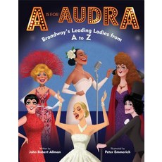 A is for Audra: Broadway's Leading Ladies from A to Z Library Binding, Doubleday Books for Young Readers