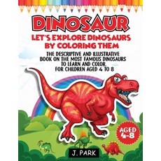 Dinosaur: The descriptive and illustrative book on the most famous dinosaurs to learn and color. For... Paperback, Charlie Creative Lab, English, 9781801323710