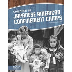 Children in Japanese American Confinement Camps Paperback, Focus Readers