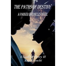 The Paths of Destiny: A Parker Chronicles Novel Paperback, Claude P Perry, II, English, 9780692643563