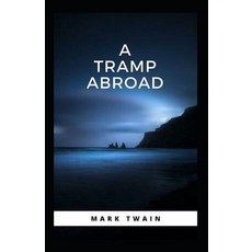 (영문도서) A Tramp Abroad Part 4 Annotated Paperback, Independently Published, English, 9798518950405