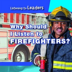 (영문도서) Why Should I Listen to Firefighters? Paperback, PowerKids Press, English, 9781538341520