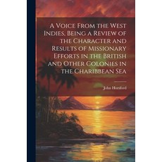 (영문도서) A Voice From the West Indies Being a Review of the Character and Results of Missionary Effor... Paperback, Legare Street Press, English, 9781021628756