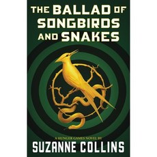 The Hunger Games Prequel : The Ballad of Songbirds and Snakes : 영화 <헝거게임: 노래하는 새와 뱀의 발라드>원작 소설, Scholastic Press