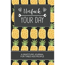 Unfuck Your Day : 피곤한 엉덩이 사람들을위한 감사 일지. 여성을위한 최고의 멋진 개그 선물 파인애플, 단일옵션