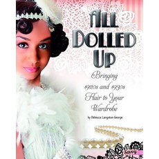 All Dolled Up: Bringing 1920s and 1930s Flair to Your Wardrobe Library Binding, Capstone Press
